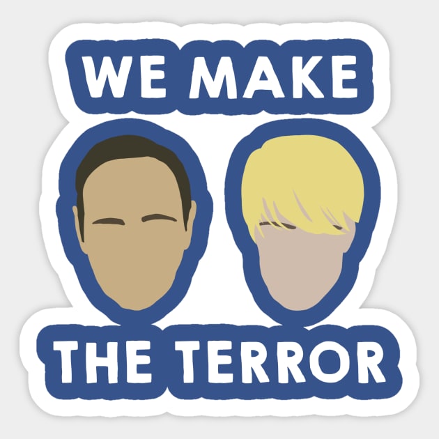 We Make the Terror Sticker by juhsuedde